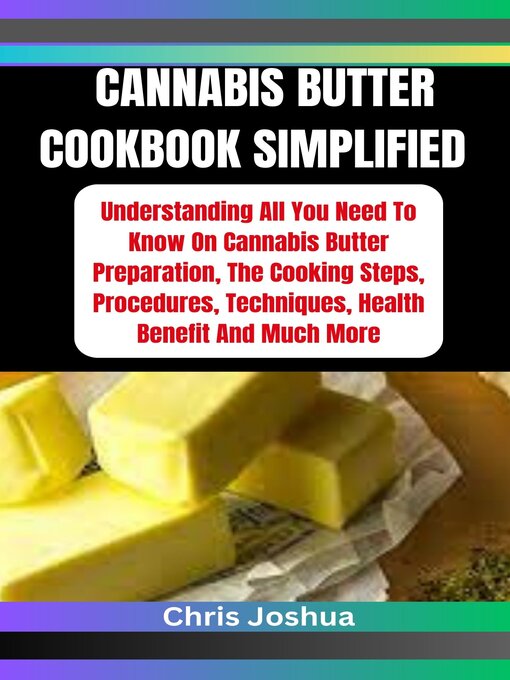 Title details for CANNABIS BUTTER COOKBOOK SIMPLIFIED by Chris Joshua - Available